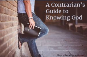 Contrarians Guide to Knowing God