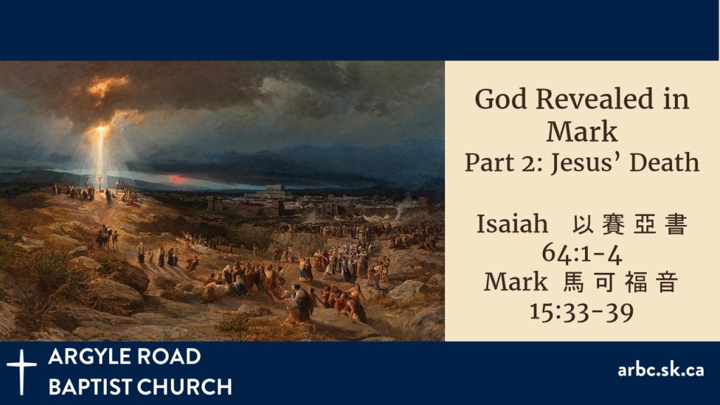 Artwork depicting a dramatic scene related to Jesus' death, with people gathered on a rocky landscape under a cloudy sky, featuring a beam of light illuminating the scene. Text overlay includes the title 'God Revealed in Mark,' reference to Isaiah 64:1-4 and Mark 15:33-39, and the logo of Argyle Road Baptist Church.